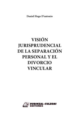 Vision jurisprudencial de la Separacion Personal y el Divorcio Vincular.