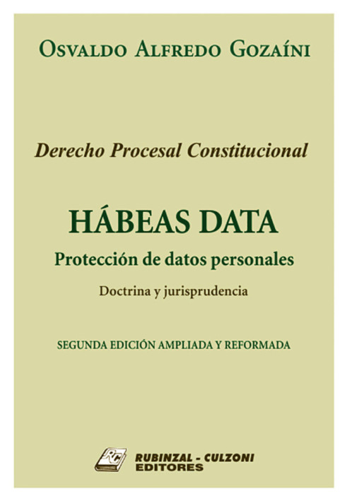 Derecho Procesal Constitucional. Habeas Data. Proteccion de datos personales. Doctrina y jurisprudencia. 2a Edicion ampliada y reformada.