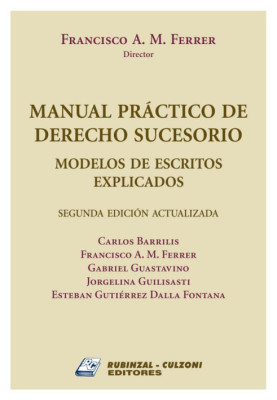 Manual Practico de Derecho Sucesorio. Modelos de escritos explicados. 2  Edicion Actualizada