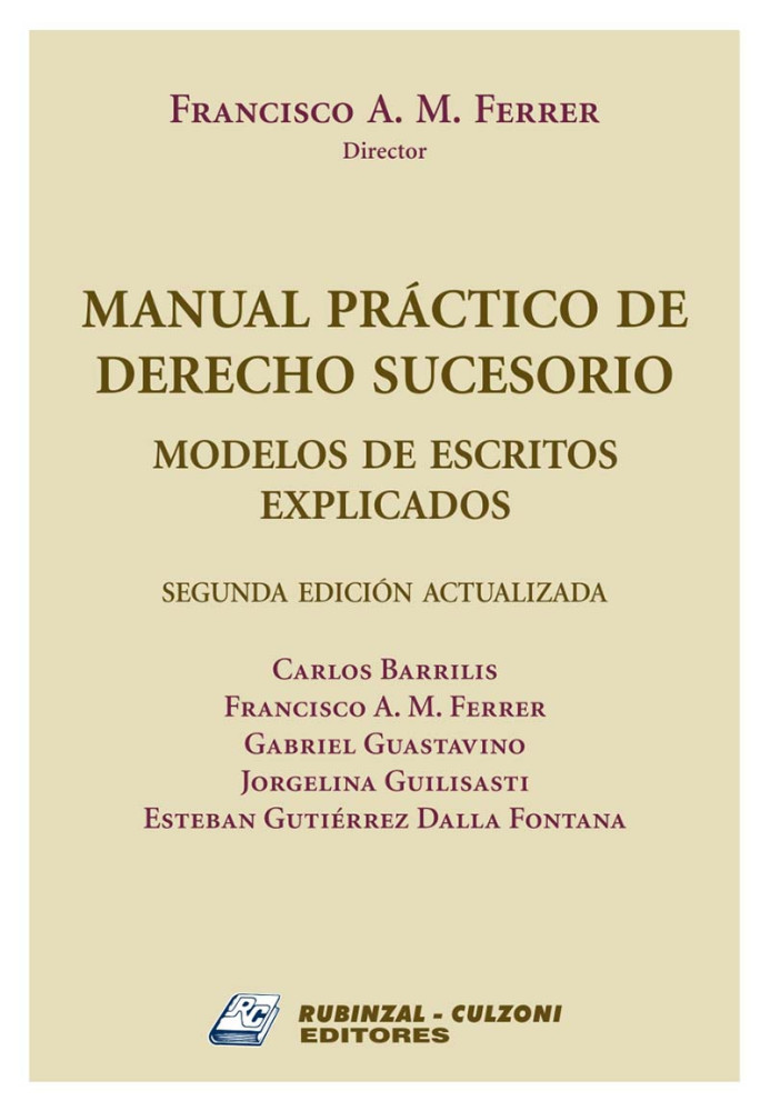 Manual Practico de Derecho Sucesorio. Modelos de escritos explicados. 2  Edicion Actualizada