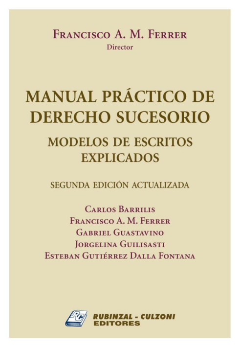 Manual Practico de Derecho Sucesorio. Modelos de escritos explicados. 2  Edicion Actualizada
