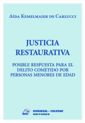 Justicia restaurativa. Posible respuesta para el delito cometido por personas menores de edad.