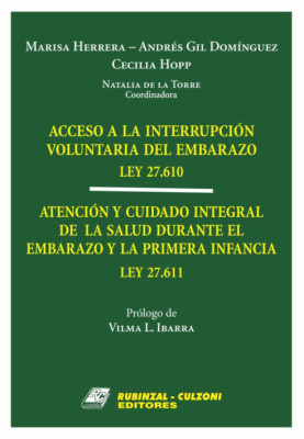 Acceso a la Interrupcion Voluntaria del Embarazo - Ley 27.610. Atencion y Cuidado Integral de la Salud durante el Embarazo y la Primera Infancia - Ley 27.611