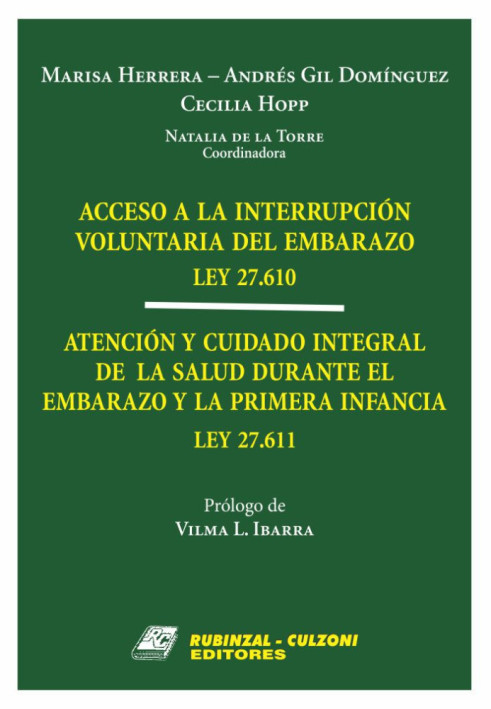 Acceso a la Interrupcion Voluntaria del Embarazo - Ley 27.610. Atencion y Cuidado Integral de la Salud durante el Embarazo y la Primera Infancia - Ley 27.611