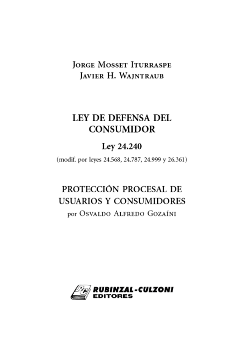 Ley de Defensa del Consumidor. Ley 24.240 (modif. por Leyes 24.568, 24.787, 24.999 y 26.361).