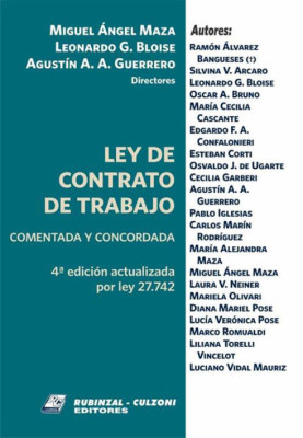 Ley de Contrato de Trabajo. Comentada y concordada (4a edicion actualizada por Ley 27.742)