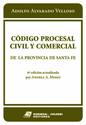 Codigo Procesal Civil y Comercial de la Provincia de Santa Fe. 6a Edicion actualizada.