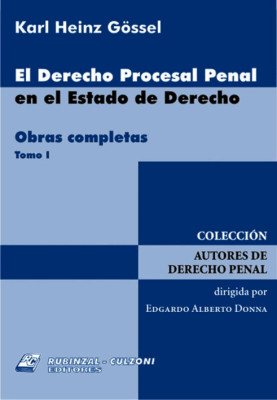 El Derecho Procesal Penal en el Estado de Derecho. Obras completas. Tomo I.