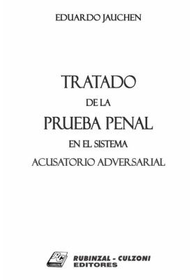 Tratado de la Prueba Penal en el Sistema Acusatorio Adversarial