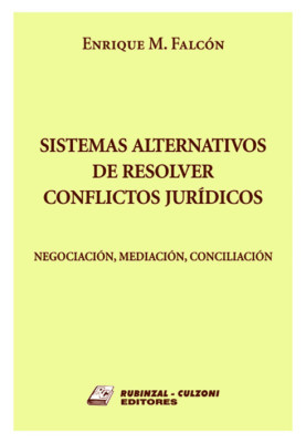 Sistemas alternativos de resolver conflictos juridicos. Negociacion, mediacion, conciliacion.