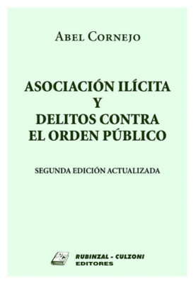 Asociacion ilicita y delitos contra el orden pUblico. 2a Edicion actualizada.