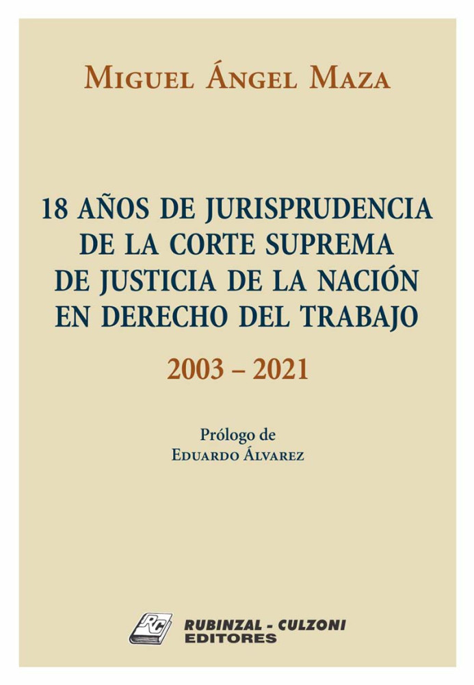 18 anos de Jurisprudencia de la Corte Suprema de Justicia de la Nacion en Derecho del Trabajo - 2003-20212