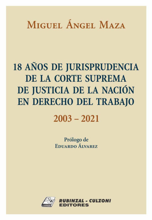 18 anos de Jurisprudencia de la Corte Suprema de Justicia de la Nacion en Derecho del Trabajo - 2003-20212