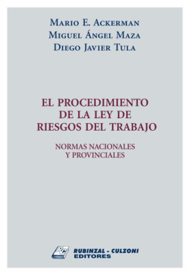 El Procedimiento de la Ley de Riesgos del Trabajo. Normas nacionales y provinciales