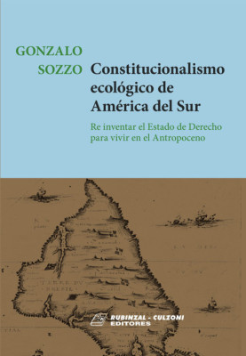 Constitucionalismo ecologico de AmErica del Sur - Reinventar el Estado de Derecho para el Antropoceno