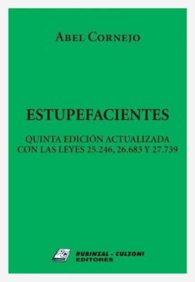 Estupefacientes - 5a Edicion actualizada con las Leyes 25246, 26683 y 27739