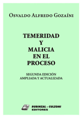 Temeridad y malicia en el proceso. 2a Edicion ampliada y actualizada.