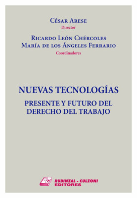 Nuevas tecnologias. Presente y futuro del Derecho del Trabajo
