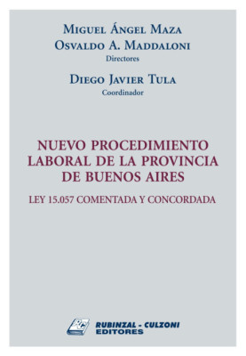 Nuevo procedimiento laboral de la Provincia de Buenos Aires. Ley 15.057 comentada y concordada