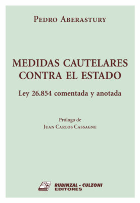 Medidas cautelares contra el Estado. Ley 26.854 comentada y anotada