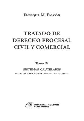 Tomo IV. Sistemas Cautelares. Medidas cautelares. Tutela anticipada.