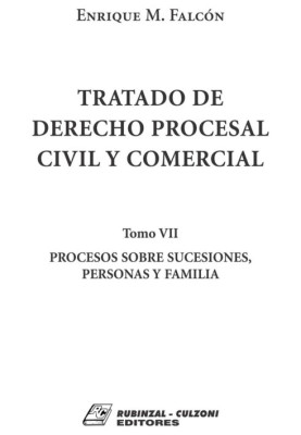 Tomo VII. Procesos sobre sucesiones, personas y familia.