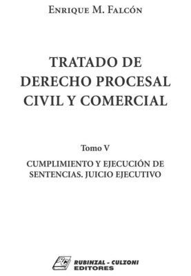 Tomo V. Cumplimiento y ejecucion de sentencias. Juicio ejecutivo.