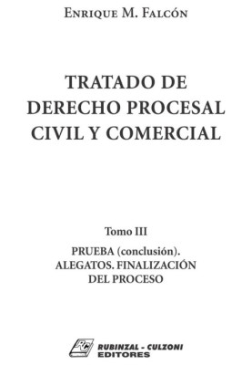 Tomo III. Prueba (conclusion). Alegatos. Finalizacion del proceso.