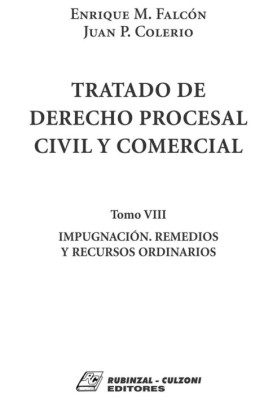 Tomo VIII. Impugnacion. Remedios y recursos ordinarios.