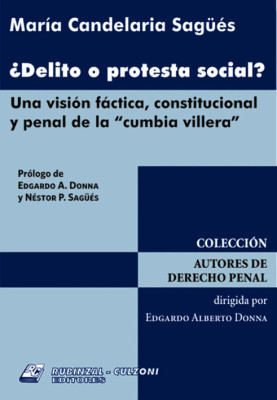 Delito o protesta social Una vision factica, constitucional y penal de la cumbia villera.