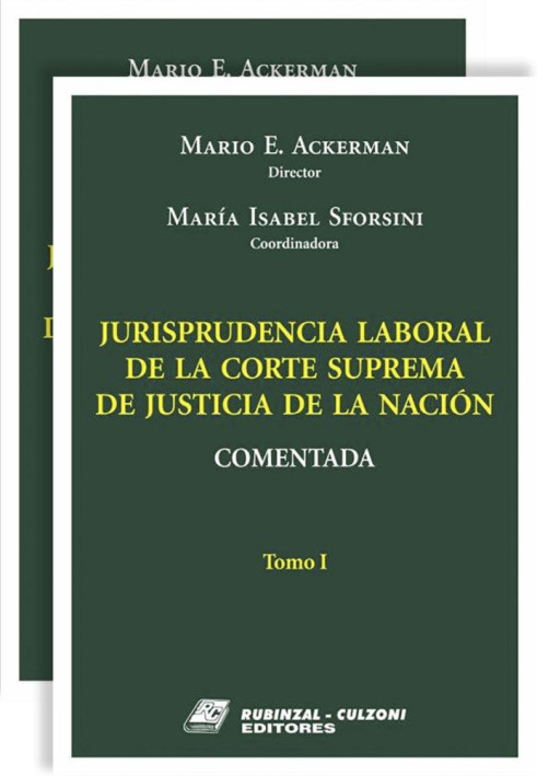 Jurisprudencia Laboral de la Corte Suprema de Justicia de la Nación. Comentada.