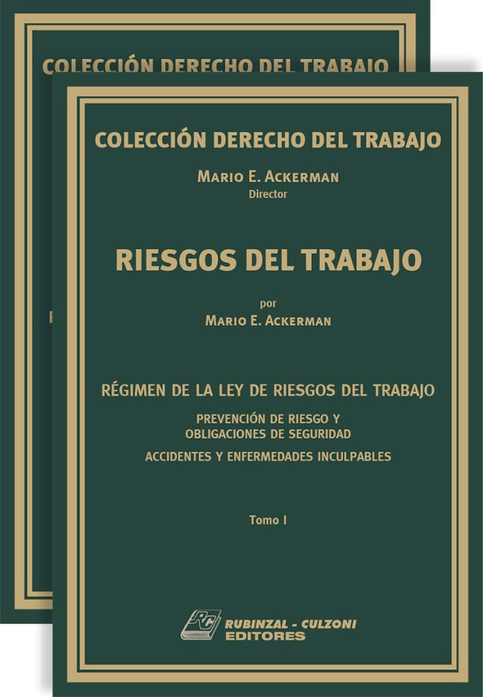 Colección Derecho del Trabajo. Riesgos del Trabajo. Régimen de la Ley de Riesgos del Trabajo. Prevención de riesgos y obligación de seguridad. Accidentes y enfermedades inculpables