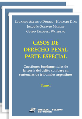 Casos de Derecho Penal Parte Especial. Cuestiones fundamentales de la teoría del delito con base en sentencias de tribunales argentinos