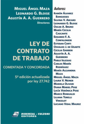 Ley de Contrato de Trabajo. Comentada y concordada (5a edición actualizada por Ley 27742)