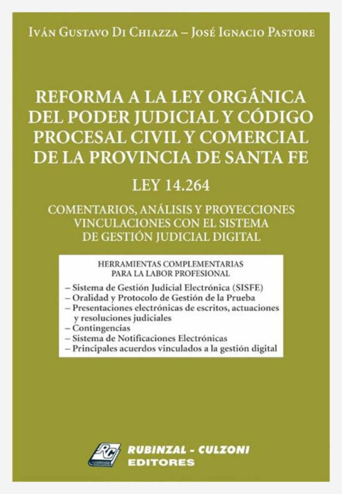 Reforma a la Ley Orgánica del Poder Judicial y Código Procesal Civil y Comercial de la Provincia de Santa Fe. Ley 14.264