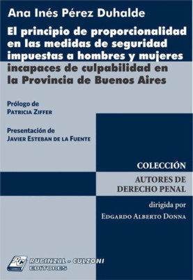 El principio de proporcionalidad en las medidas de seguridad impuestas a hombres y mujeres incapaces de culpabilidad en la Provincia de Buenos Aires